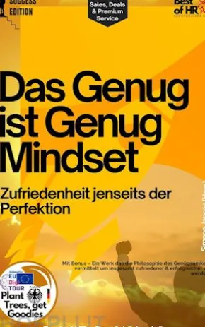 Das Genug-ist-Genug-Mindset – Zufriedenheit jenseits der Perfektion