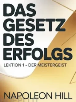 DAS GESETZ DES ERFOLGS  Lektion 1 – DER MEISTERGEIST (übersetzt)