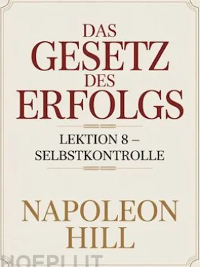 DAS GESETZ DES ERFOLGS Lektion 8 – SELBSTKONTROLLE (übersetzt)