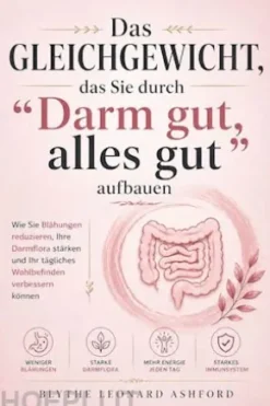 Das Gleichgewicht, das Sie durch “Darm gut, alles gut” aufbauen