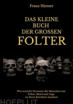 Das kleine Buch der grossen Folter