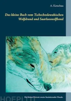 Das kleine Buch vom Tschechoslowakischen Wolfshund und Saarlooswolfhond