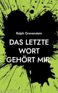 Das letzte Wort gehört mir.