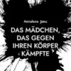 Das Mädchen, das gegen ihren Körper kämpfte