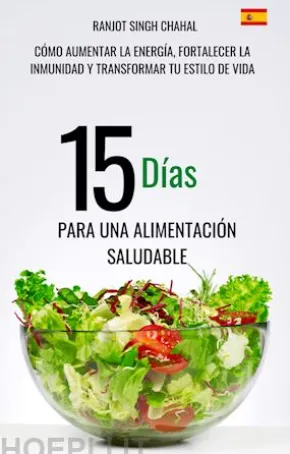 15 Días para una Alimentación Saludable: Cómo Aumentar la Energía, Fortalecer la Inmunidad y Transformar tu Estilo de Vida