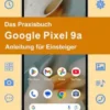 Das Praxisbuch Google Pixel 9a - Anleitung für Einsteiger