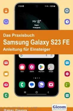 Das Praxisbuch Samsung Galaxy S23 FE - Anleitung für Einsteiger