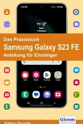 Das Praxisbuch Samsung Galaxy S23 FE - Anleitung für Einsteiger