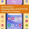 Das Praxisbuch Samsung Galaxy A15 & A15 5G - Anleitung für Einsteiger