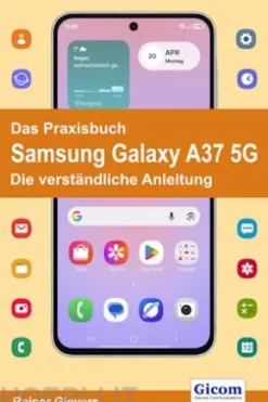 Das Praxisbuch Samsung Galaxy A37 5G - Die verständliche Anleitung9783964693273