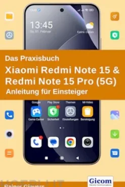 Das Praxisbuch Xiaomi Redmi Note 15 & Redmi Note 15 Pro (5G) - Anleitung für Einsteiger