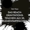 Das Reach-Gravitations-Teilchen als 35. Elementarteilchen