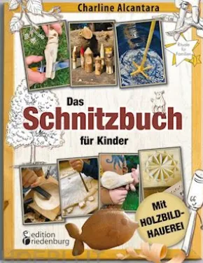 Das Schnitzbuch für Kinder - Mit Holzbildhauerei
