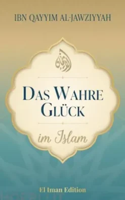 Das wahre Glück im Islam