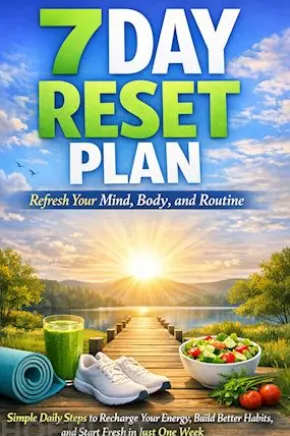 7-Day Reset Plan: Refresh Your Mind, Body, and Routine