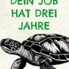 Dein Job hat drei Jahre