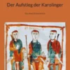 Der Aufstieg der Karolinger