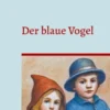 Der blaue Vogel (illustrierte Ausgabe)