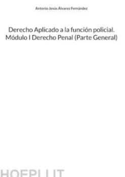 Derecho Aplicado a la función policial. Módulo I Derecho Penal (Parte General)
