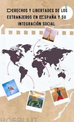 Derechos y libertades de los extranjeros en España y su integración social
