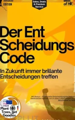 Der Entscheidungs-Code – In Zukunft immer brillante Entscheidungen treffen