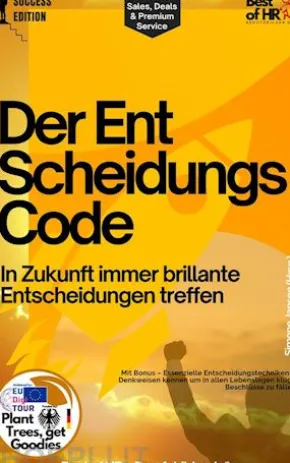 Der Entscheidungs-Code – In Zukunft immer brillante Entscheidungen treffen