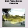 Der Faule See in Pankow