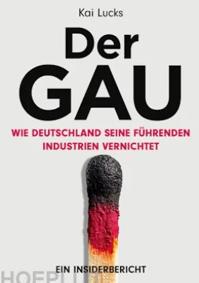 Der GAU- wie Deutschland seine führenden Industrien vernichtet