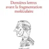 Dernières lettres avant la fragmentation moléculaire