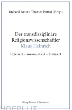 Der transdisziplinäre Religionswissenschaftler Klaus Heinrich