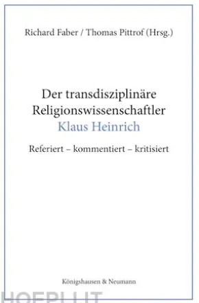 Der transdisziplinäre Religionswissenschaftler Klaus Heinrich