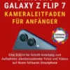 Der ultimative Samsung Galaxy Z Flip7-Kameraleitfaden für Anfänger