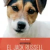 ¡Descúbrelo! El Jack Russell. Educarlo, adiestrarlo, cuidarlo, quererlo