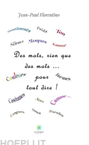 Des mots, rien que des mots… pour tout dire !