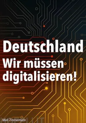 Deutschland - Wir müssen digitalisieren!