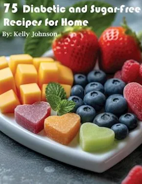 75 Diabetic and Sugar-Free Recipes for Home