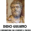 Didio Giuliano, l'imperatore che comprò il trono