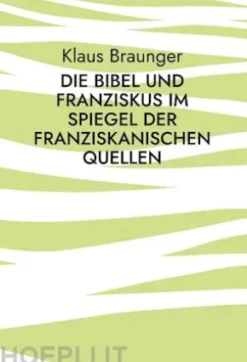 Die Bibel und Franziskus im Spiegel der franziskanischen Quellen