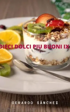 Dieci Dolci Piu Buoni Ix