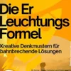 Die Erleuchtungsformel – Kreative Denkmustern für bahnbrechende Lösungen