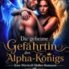 Die geheime Gefährtin des Alpha-Königs: Eine Werwolf-Shifter-Romanze mit verborgener Identität und geheimem Baby