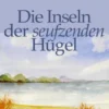 Die Inseln der seufzenden Hügel
