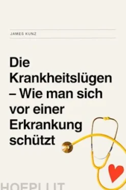 Die Krankheitslügen– Wie man sich vor einer Erkrankung schützt