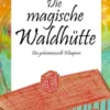 Die magische Waldhütte