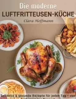 Die moderne Luftfritteusen-Küche