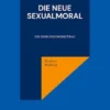 Die neue Sexualmoral