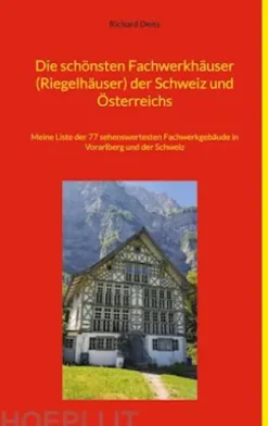 Die schönsten Fachwerkhäuser (Riegelhäuser) der Schweiz und Österreichs
