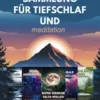 Die Ultimative Sammlung für Tiefschlaf und Meditation: Ein komplettes 5-in-1 Audioerlebnis mit Delta-Wellen, binauralen Beats und Naturklängen, um tiefer zu schlafen, Stress zu reduzieren und mit unaufhaltbarer Energie aufzuwachen