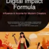 Digital Impact Formula: Influence & Income for Modern Creators