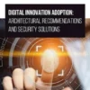 Digital Innovation Adoption: Architectural Recommendations and Security Solutions